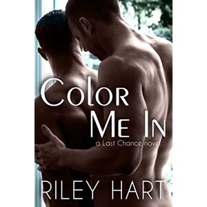 Hart, Riley Color Me In: Volume 2 (Last Chance) Hart, Riley Color Me In: Volume 2 (Last Chance)