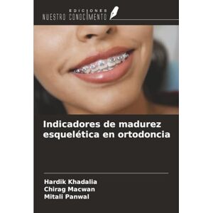 Khadalia, Hardik Indicadores de madurez esquelética en ortodoncia Khadalia, Hardik Indicadores de madurez esquelética en ortodoncia