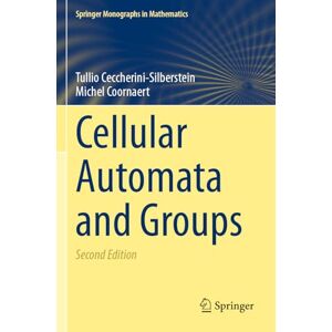 Ceccherini-Silberstein, Tullio Cellular Automata and Groups (Springer Monographs in Mathematics) Ceccherini-Silberstein, Tullio Cellular Automata and Groups (Springer Monographs in Mathematics)