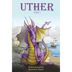 KDK, Iam Uther Part 1: Second edition (The Uther Saga) KDK, Iam Uther Part 1: Second edition (The Uther Saga)