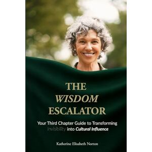 Symantec The Wisdom Escalator: Your Third Chapter Guide to Transforming Invisibility into Cultural Influence Symantec The Wisdom Escalator: Your Third Chapter Guide to Transforming Invisibility into Cultural Influence