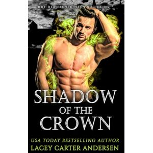 Andersen, Lacey Carter Shadow of the Crown: Eine Fantasy-Reverse-Harem-Romanze: 1 (Hof der Feenprinzen) Andersen, Lacey Carter Shadow of the Crown: Eine Fantasy-Reverse-Harem-Romanze: 1 (Hof der Feenprinzen)