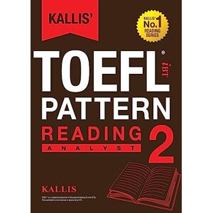Kallis ' iBT TOEFL Pattern Reading 2: Analyst: Volume 2 Kallis ' iBT TOEFL Pattern Reading 2: Analyst: Volume 2