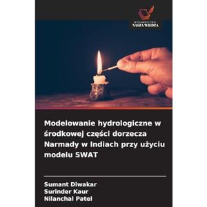 Diwakar, Sumant Modelowanie hydrologiczne w środkowej części dorzecza Narmady w Indiach przy użyciu modelu SWAT Diwakar, Sumant Modelowanie hydrologiczne w środkowej części dorzecza Narmady w Indiach przy użyciu modelu SWAT