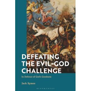 Symes, Jack Defeating the Evil-God Challenge: In Defence of God’s Goodness Symes, Jack Defeating the Evil-God Challenge: In Defence of God’s Goodness