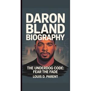 D. PARENT, LOUIS DARON BLAND: THE UNDERDOG CODE: FEAR THE FADE D. PARENT, LOUIS DARON BLAND: THE UNDERDOG CODE: FEAR THE FADE