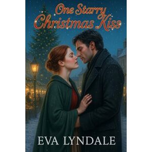 Lyndale, Eva One Starry Christmas Kiss: How a Stubborn Heart Found Love Lyndale, Eva One Starry Christmas Kiss: How a Stubborn Heart Found Love