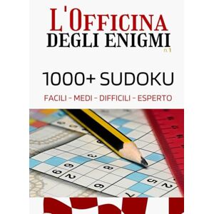L'Officina degli enigmi Sudoku per tutti : 1000+ Puzzle con Soluzioni Complete 4 Livelli di Difficoltà: Facile, Medio, Difficile, Esperto Grande Collezione L'Officina degli enigmi Sudoku per tutti : 1000+ Puzzle con Soluzioni Complete 4 Livelli di Difficoltà: Facile, Medio, Difficile, Esperto Grande Collezione