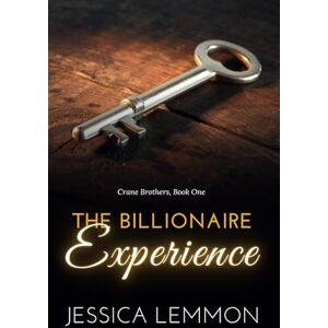 Lemmon, Jessica The Billionaire Experience (Crane Brothers) Lemmon, Jessica The Billionaire Experience (Crane Brothers)