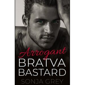 Grey, Sonja Arrogant Bratva Bastard: An Age Gap Forced Proximity Mafia Romance (Fedorov Bratva) Grey, Sonja Arrogant Bratva Bastard: An Age Gap Forced Proximity Mafia Romance (Fedorov Bratva)