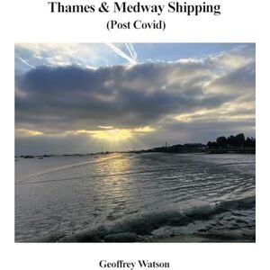 Watson, Geoffrey Thames & Medway Shipping (post covid) Watson, Geoffrey Thames & Medway Shipping (post covid)