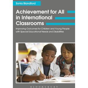 Blandford, Sonia Achievement for All in International Classrooms: Improving Outcomes for Children and Young People with Special Educational Needs and Disabilities Blandford, Sonia Achievement for All in International Classrooms: Improving Outcomes for Children and Young People with Special Educational Needs and Disabilities