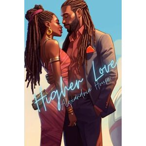 House, Alexandria Higher Love: Volume 1 (Love After) House, Alexandria Higher Love: Volume 1 (Love After)