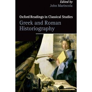 Marincola, John Greek And Roman Historiography (Oxford Readings In Classical Studies) Marincola, John Greek And Roman Historiography (Oxford Readings In Classical Studies)