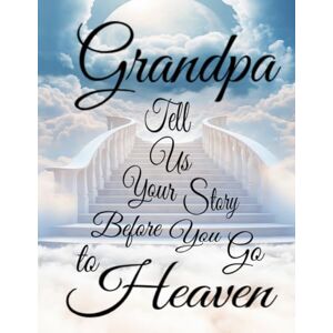Press, Rockos Grandpa Tell Us Your Story Before You Go to Heaven: A Grandfather's Guided Journal to Share His Life's Stories and Great Wisdom. A Book to Be Cherished for Many Generations to Come. Press, Rockos Grandpa Tell Us Your Story Before You Go to Heaven: A Grandfather's Guided Journal to Share His Life's Stories and Great Wisdom. A Book to Be Cherished for Many Generations to Come.