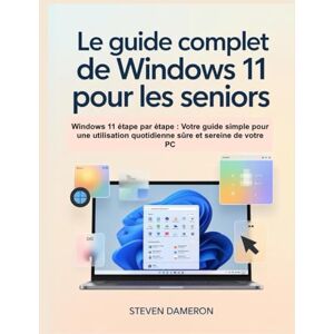 Dameron, Steven Le guide complet de Windows 11 pour les seniors: Windows 11 étape par étape : Votre guide simple pour une utilisation quotidienne sûre et sereine de votre PC Dameron, Steven Le guide complet de Windows 11 pour les seniors: Windows 11 étape par étape : Votre guide simple pour une utilisation quotidienne sûre et sereine de votre PC