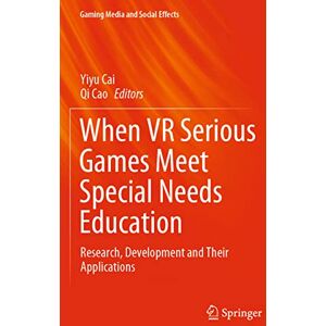 When VR Serious Games Meet Special Needs Education: Research, Development and Their Applications (Gaming Media and Social Effects) When VR Serious Games Meet Special Needs Education: Research, Development and Their Applications (Gaming Media and Social Effects)