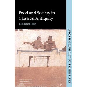Garnsey Food & Society Classical Antiquity (Key Themes in Ancient History) Garnsey Food & Society Classical Antiquity (Key Themes in Ancient History)