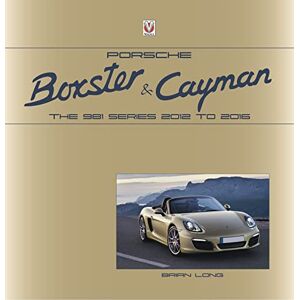 Long, Brian Porsche Boxster and Cayman: The 981 series 2012 to 2016 Long, Brian Porsche Boxster and Cayman: The 981 series 2012 to 2016