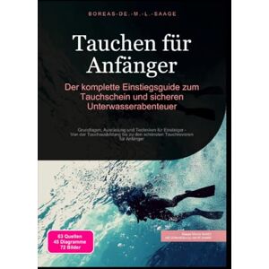 M. L. Saage, Boreas De. Tauchen für Anfänger: Der komplette Einstiegsguide zum Tauchschein und sicheren Unterwasserabenteuer M. L. Saage, Boreas De. Tauchen für Anfänger: Der komplette Einstiegsguide zum Tauchschein und sicheren Unterwasserabenteuer