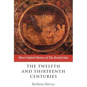 The Twelfth And Thirteenth Centuries: 1066 c. 1280 (Short Oxford History of the British Isles) The Twelfth And Thirteenth Centuries: 1066 c. 1280 (Short Oxford History of the British Isles)