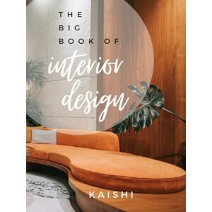 EDITIONS UK, KAISHI THE BIG BOOK OF INTERIOR DESIGN: interior design and architecture, furniture style, decoration, inspirations, contemporary, modern, Interiors EDITIONS UK, KAISHI THE BIG BOOK OF INTERIOR DESIGN: interior design and architecture, furniture style, decoration, inspirations, contemporary, modern, Interiors