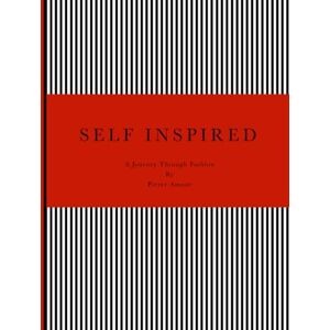 Amour, Mr Pierre Louis SELF INSPIRED: A Journey Through Fashion, Creativity, and Personal Expression Amour, Mr Pierre Louis SELF INSPIRED: A Journey Through Fashion, Creativity, and Personal Expression