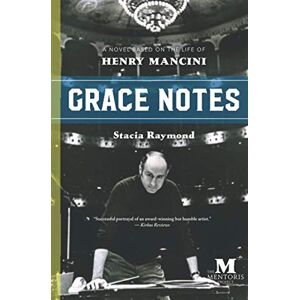 Raymond, Stacia Grace Notes: A Novel Based on the Life of Henry Mancini Raymond, Stacia Grace Notes: A Novel Based on the Life of Henry Mancini