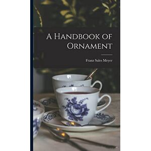 Meyer, Franz Sales A Handbook of Ornament Meyer, Franz Sales A Handbook of Ornament
