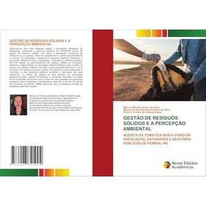 Silva GESTÃO DE RESÍDUOS SÓLIDOS E A PERCEPÇÃO AMBIENTAL: ACERCA DA TEMÁTICA SOB A VISÃO DA POPULAÇÃO, CATADORES E GESTORES PÚBLICOS DE POMBAL-PB. Silva GESTÃO DE RESÍDUOS SÓLIDOS E A PERCEPÇÃO AMBIENTAL: ACERCA DA TEMÁTICA SOB A VISÃO DA POPULAÇÃO, CATADORES E GESTORES PÚBLICOS DE POMBAL-PB.