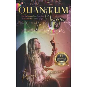 Sumner, Angela Quantum Magic: Use the Power of the Quantum to Awaken Your Innate Magic Sumner, Angela Quantum Magic: Use the Power of the Quantum to Awaken Your Innate Magic