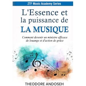 Andoseh, Theodore L'Essence et la puissance de la musique (ZTF Music Academy) Andoseh, Theodore L'Essence et la puissance de la musique (ZTF Music Academy)