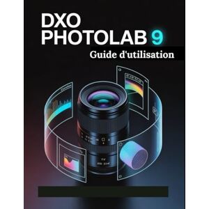 Fortnite, Zoey DxO PhotoLab 9 Guide d'utilisation: Un manuel étape par étape pour les débutants et les seniors couvrant les fonctionnalités essentielles de l'appareil photo, les techniques créatives, les conseils Fortnite, Zoey DxO PhotoLab 9 Guide d'utilisation: Un manuel étape par étape pour les débutants et les seniors couvrant les fonctionnalités essentielles de l'appareil photo, les techniques créatives, les conseils