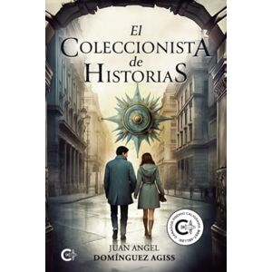 Domínguez Agiss, Juan Angel El coleccionista de historias Domínguez Agiss, Juan Angel El coleccionista de historias