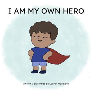 McCulloch, Lauren I Am My Own Hero McCulloch, Lauren I Am My Own Hero