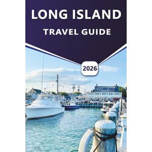Grier, Wilma B. LONG ISLAND TRAVEL GUIDE 2026: Explore Long Island’s Beaches, Coastal Habitats, Vineyards, Top Things to do, Marine Mammals, Historic Marvels, and Outdoor Adventures Grier, Wilma B. LONG ISLAND TRAVEL GUIDE 2026: Explore Long Island’s Beaches, Coastal Habitats, Vineyards, Top Things to do, Marine Mammals, Historic Marvels, and Outdoor Adventures
