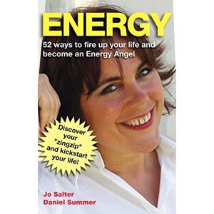 Summer, Daniel Energy: 52 Ways to Fire Up Your Life and Become an Energy Angel Summer, Daniel Energy: 52 Ways to Fire Up Your Life and Become an Energy Angel