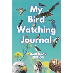 publishing, xpanama twitcher My Bird Watching Journal: Smart Edition: A Birdwatching Log Book for Birders & Bird Watchers, Twitchers and Spotters of all ages. A great gift idea! publishing, xpanama twitcher My Bird Watching Journal: Smart Edition: A Birdwatching Log Book for Birders & Bird Watchers, Twitchers and Spotters of all ages. A great gift idea!