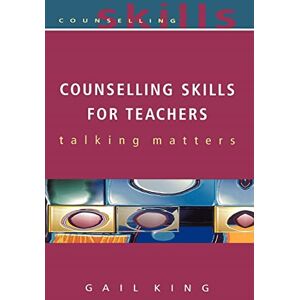 King, Gail Counselling Skills For Teachers King, Gail Counselling Skills For Teachers