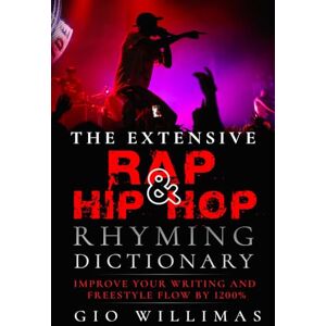 Williams, Gio The New Hip Hop Rhyming Dictionary: The Essential Rap Resource for Rappers and Songwriters Williams, Gio The New Hip Hop Rhyming Dictionary: The Essential Rap Resource for Rappers and Songwriters