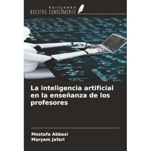 Abbasi, Mostafa La inteligencia artificial en la enseñanza de los profesores Abbasi, Mostafa La inteligencia artificial en la enseñanza de los profesores