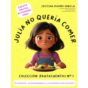 Miniño Arbilla, Sra. Cristina JULIA NO QUERÍA COMER: PAUTACUENTO Nº 1 (Pautacuentos) Miniño Arbilla, Sra. Cristina JULIA NO QUERÍA COMER: PAUTACUENTO Nº 1 (Pautacuentos)