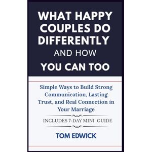 TomTom What Happy Couples Do Differently and How You Can Too: Simple Ways to Build Strong Communication, Lasting Trust, and Real Connection in Your Marriage TomTom What Happy Couples Do Differently and How You Can Too: Simple Ways to Build Strong Communication, Lasting Trust, and Real Connection in Your Marriage