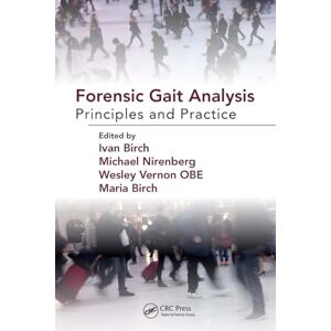 Birch, Ivan Forensic Gait Analysis: Principles and Practice Birch, Ivan Forensic Gait Analysis: Principles and Practice