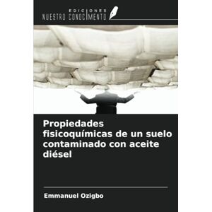Ozigbo, Emmanuel Propiedades fisicoquímicas de un suelo contaminado con aceite diésel Ozigbo, Emmanuel Propiedades fisicoquímicas de un suelo contaminado con aceite diésel