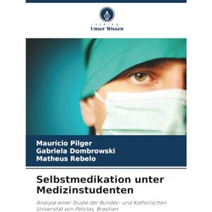 Pilger, Maurício Selbstmedikation unter Medizinstudenten: Analyse einer Studie der Bundes- und Katholischen Universität von Pelotas, Brasilien Pilger, Maurício Selbstmedikation unter Medizinstudenten: Analyse einer Studie der Bundes- und Katholischen Universität von Pelotas, Brasilien