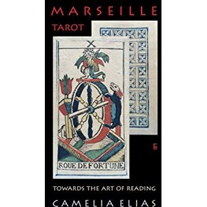 Elias, Camelia Marseille Tarot: Towards the Art of Reading (Divination) Elias, Camelia Marseille Tarot: Towards the Art of Reading (Divination)