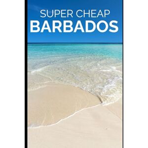 Tang, Phil G Super Cheap Barbados Travel Guide: Enjoy a $10,000 trip to Barbados for $500 (2026 TRAVEL GUIDE Super Cheap Insider Guides 2026 Luxury on a Budget Guidebooks) Tang, Phil G Super Cheap Barbados Travel Guide: Enjoy a $10,000 trip to Barbados for $500 (2026 TRAVEL GUIDE Super Cheap Insider Guides 2026 Luxury on a Budget Guidebooks)