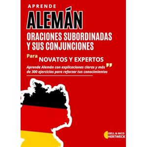 Hertweck, Isell Aprende Alemán: Oraciones Subordinadas y Conjunciones con Ejercicios Prácticos (A2-B2): Aprende Alemán con explicaciones claras y más de 300 ... y mejorar tu gramática de A2 a B2 Hertweck, Isell Aprende Alemán: Oraciones Subordinadas y Conjunciones con Ejercicios Prácticos (A2-B2): Aprende Alemán con explicaciones claras y más de 300 ... y mejorar tu gramática de A2 a B2