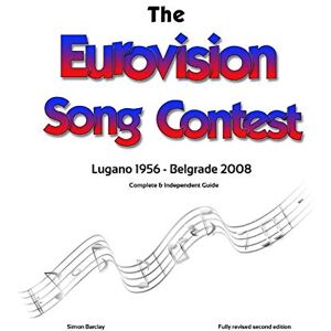 Barclay, Simon The Complete & Independent Guide to the Eurovision Song Contest 2008 Barclay, Simon The Complete & Independent Guide to the Eurovision Song Contest 2008